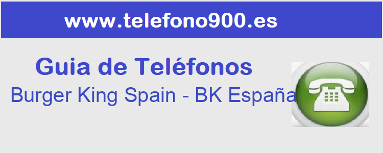 Telefono de  Burger King Spain - BK España